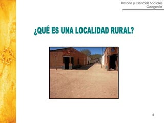 ¿QUÉ ES UNA LOCALIDAD RURAL? 