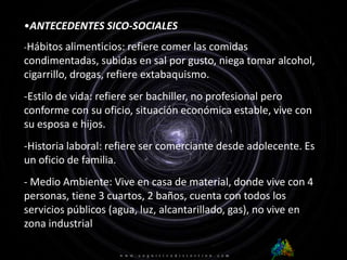 25-ABRIL-2011N° HISTORIA CLINICA: 7442110CAMA: 808-125-ABRIL-2011N° HISTORIA CLINICA: 7442110CAMA: 808-1CASO CLINICO25-ABRIL-2011N° HISTORIA CLINICA: 7442110CAMA: 808-1ANAMNESIS DATOS DE IDENTIFICACION NOMBRE: Merlano Saravia Carlos MarianoDOCUMENTO DE IDENTIDAD: 7442110EDAD: 62 años/8 meses/ 5 díasSEXO: masculinoRAZA: mestiza (negra)ESTADO CIVIL: casadoREGIMEN DE SEGURIDAD SOCIAL EN SALUD: EPS Subsidiado nivel 1ENTIDAD A LA QUE PERTENECE: RSO2 SOLSALUD EPS-S 1NATURAL: Barranquilla                                                                                 PROCEDENTE: BarranquillaDIRECCION: calle 84#41d-186                                                                     Teléfono: 3004312995ESCOLARIDAD: BachillerPROFESION: NingunaOFICIO U OCUPACION: ComercianteRELIGION: católico REFERENCIA: Alta complejidad calle 57#23-100FUENTE DE INFORMACION: PacienteINICIATIVA PARA LA CONSULTA: Voluntaria FECHA-HORA DE INGRESO AL HOSPITAL CARI: 25 de abril de 2011 FECHA-HORA DE INGRESO AL HOSPITAL CARI: 9:29:09 pmNOMBRE DE REGISTRADOR: Karla Soto