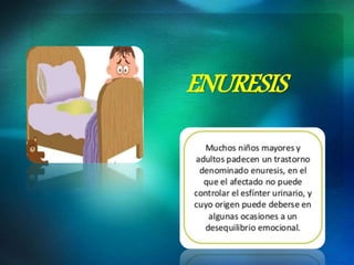 ENURESIS
 