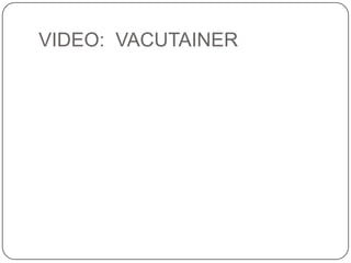 VIDEO: VACUTAINER
 