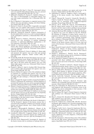 108                                                                                                                               Yagel et al.

  6. Vijayaraghavan SB, Raja V, Chitra TV. Interrupted inferior                 the fetal hepatic circulation: case reports and review of the
     vena cava and left-sided subrenal inferior vena cava: prenatal             literature. Pediatr Pathol Lab Med 1995; 15: 39–50.
     diagnosis. J Ultrasound Med 2003; 22: 747–752.                       26.   Sothinathan U, Pollina E, Huggon I, Patel S, Greenough A.
  7. Mihmanli I, Bulakbasi N, Kantarci F, Adaletli I, Pabuscu Y.                Absence of the ductus venosus. Acta Paediatr 2006; 95:
     The value of ultrasonography in interrupted inferior vena                  620–621.
     cava with azygos continuation. Eur J Ultrasound 2001; 14:            27.   Volpe P, Marasini M, Caruso G, Lituania M, Marzullo A,
     179–182.                                                                   Volpe G, Gentile M. Prenatal diagnosis of ductus venosus
  8. Koc Z, Oguzkurt L. Interruption or congenital stenosis of the              agenesis and its association with cytogenetic/congenital
     inferior vena cava: prevalence, imaging, and clinical ﬁndings.             anomalies. Prenat Diagn 2002; 22: 995–1000.
     Eur J Radiol 2007; 62: 257–266.                                      28.   Perles Z, Nir A, Nadjari M, Ergaz Z, Raas-Rothschild A,
  9. Bartram U, Fischer G, Kramer HH. Congenitally interrupted                  Rein AJ. Absent ductus venosus in the fetus: review of the
     inferior vena cava without other features of the heterotaxy                literature and ﬁrst report of direct umbilical venous drainage
     syndrome: report of ﬁve cases and characterization of a rare               to the coronary sinus. Fetal Diagn Ther 2003; 18: 247–251.
     entity. Pediatr Dev Pathol 2008; 11: 266–273.                        29.   Acherman RJ, Evans WN, Galindo A, Collazos JC, Rothman
 10. Sheley RC, Nyberg DA, Kapur R. Azygous continuation of                     A, Mayman GA, Luna CF, Rollins R, Kip KT, Berthody
     the interrupted inferior vena cava: a clue to prenatal diagnosis           DP, Restrepo H. Diagnosis of absent ductus venosus in a
     of the cardiosplenic syndromes. J Ultrasound Med 1995; 14:                 population referred for fetal echocardiography: association
     381–387.                                                                   with a persistent portosystemic shunt requiring postnatal
 11. Bifﬁ M, Boriani G, Frabetti L, Bronzetti G, Branzi A. Left                 device occlusion. J Ultrasound Med 2007; 26: 1077–1082.
     superior vena cava persistence in patients undergoing                30.   Contratti G, Banzi C, Ghi T, Perolo A, Pilu G, Visentin A.
     pacemaker or cardioverter-deﬁbrillator implantation: a 10-                 Absence of the ductus venosus: report of 10 new cases and
     year experience. Chest 2001; 120: 139–144.                                 review of the literature. Ultrasound Obstet Gynecol 2001; 18:
 12. Galindo A, Gutierrez-Larraya F, Escribano D, Arbues J,                     605–609.
     Velasco JM. Clinical signiﬁcance of persistent left superior         31.                                            ¨
                                                                                Berg C, Kamil D, Geipel A, Kohl T, Knopﬂe G, Hansmann M,
     vena cava diagnosed in fetal life. Ultrasound Obstet Gynecol               Gembruch U. Absence of ductus venosus – importance of
     2007; 30: 152–161.                                                         umbilical venous drainage site. Ultrasound Obstet Gynecol
 13. Guarnieri GF, Romano F, Clerico L, Balducci G. Absent right                2006; 28: 275–281.
     and persistent left superior vena cava: fetal and neonatal           32.   Hoppen T, Hofstaetter C, Plath H, Kau N, Bartmann P.
     echocardiographic diagnosis. Pediatr Cardiol 2006; 27:                     Agenesis of the ductus venosus and its correlation to hydrops
     646–648.
                                                                                fetalis. J Perinat Med 2000; 28: 69–73.
 14. Sarodia BD, Stoller JK. Persistent left superior vena cava: case
                                                                          33.   Sau A, Sharland G, Simpson J. Agenesis of the ductus venosus
     report and literature review. Respir Care 2000; 45: 411–416.
                                                                                associated with direct umbilical venous return into the
 15. Freund M, Stoutenbeek P, ter Heide H, Pistorius L. ‘Tobacco
                                                                                heart–case series and review of literature. Prenat Diagn 2004;
     pipe’ sign in the fetus: patent left superior vena cava with
                                                                                24: 418–423.
     absent right superior vena cava. Ultrasound Obstet Gynecol
                                                                          34.   Gorincour G, Droulle P, Guibaud L. Prenatal diagnosis of
     2008; 32: 593–594.
                                                                                umbilicoportosystemic shunts: report of 11 cases and review
 16. Pasquini L, Belmar C, Seale A, Gardiner HM. Prenatal diag-
                                                                                of the literature. AJR Am J Roentgenol 2005; 184: 163–168.
     nosis of absent right and persistent left superior vena cava.
                                                                          35.   Shen O, Valsky DVV, Messing B, Cohen SM, Lipschuetz M,
     Prenat Diagn 2006; 26: 700–702.
                                                                                Yagel S. Shunt diameter in agenesis of ductus venosus with
 17. Rizzo G, Arduini D, Capponi A. Use of the multiplanar display
                                                                                extrahepatic porto-systemic shunt impacts prognosis. Ultra-
     in evaluation of a persistent left superior vena cava in the
                                                                                sound Obstet Gynecol (in press). DOI: 10.1002/uog.7702.
     fetal heart using 4-dimensional ultrasonography: advantage
     of adding the spin technique. J Ultrasound Med 2008; 27:             36.   Bell AD, Gerlis LM, Variend S. Persistent right umbilical
     497–498.                                                                   vein–case report and review of literature. Int J Cardiol 1986;
 18. Berg C, Knuppel M, Geipel A, Kohl T, Krapp M, Knopﬂe G,    ¨               10: 167–176.
     Germer U, Hansmann M, Gembruch U. Prenatal diagnosis of              37.   Hill LM, Mills A, Peterson C, Boyles D. Persistent right
     persistent left superior vena cava and its associated congenital           umbilical vein: sonographic detection and subsequent neonatal
     anomalies. Ultrasound Obstet Gynecol 2006; 27: 274–280.                    outcome. Obstet Gynecol 1994; 84: 923–925.
 19. Minniti S, Visentini S, Procacci C. Congenital anomalies of the      38.   Kinare AS, Ambardekar ST, Bhattacharya D, Pande SA. Pre-
     venae cavae: embryological origin, imaging features and report             natal diagnosis with ultrasound of anomalous course of the
     of three new variants. Eur Radiol 2002; 12: 2040–2055.                     umbilical vein and its relationship to fetal outcome. J Clin
 20. Currarino G, Stannard MW, Kolni H. Umbilical vein draining                 Ultrasound 1996; 24: 333–338.
     into the inferior vena cava via the internal iliac vein, bypassing   39.   Shen O, Tadmor OP, Yagel S. Prenatal diagnosis of persistent
     the liver. Pediatr Radiol 1991; 21: 265–266.                               right umbilical vein. Ultrasound Obstet Gynecol 1996; 8:
 21. Hofstaetter C, Plath H, Hansmann M. Prenatal diagnosis of                  31–33.
     abnormalities of the fetal venous system. Ultrasound Obstet          40.   Blazer S, Zimmer EZ, Bronshtein M. Persistent intrahepatic
     Gynecol 2000; 15: 231–241.                                                 right umbilical vein in the fetus: a benign anatomic variant.
 22. Jaeggi ET, Fouron JC, Hornberger LK, Proulx F, Oberhansli I, ¨             Obstet Gynecol 2000; 95: 433–436.
     Yoo SJ, Fermont L. Agenesis of the ductus venosus that is            41.   Kirsch CF, Feldstein VA, Goldstein RB, Filly RA. Persistent
     associated with extrahepatic umbilical vein drainage: prenatal             intrahepatic right umbilical vein: a prenatal sonographic series
     features and clinical outcome. Am J Obstet Gynecol 2002;                   without signiﬁcant anomalies. J Ultrasound Med 1996; 15:
     187: 1031–1037.                                                            371–374.
 23. Langman G, Wainwright H, Matthews L. Absence of the                  42.   Wolman I, Gull I, Fait G, Amster R, Kupferminc MJ, Less-
     ductus venosus with direct connection between the umbilical                ing JB, Jaffa AJ. Persistent right umbilical vein: incidence and
     vein and right atrium. Pediatr Dev Pathol 2001; 4: 298–303.                signiﬁcance. Ultrasound Obstet Gynecol 2002; 19: 562–564.
 24. Leonidas JC, Fellows RA. Congenital absence of the ductus            43.   Greiss HB, McGahan JP. Umbilical vein entering the right
     venosus: with direct connection between the umbilical vein                 atrium: signiﬁcance of in utero diagnosis. J Ultrasound Med
     and the distal inferior vena cava. AJR Am J Roentgenol 1976;               1992; 11: 111–113.
     126: 892–895.                                                        44.   Jouk PS, Champetier J. Abnormal direct entry of the umbilical
 25. Siven M, Ley D, Hagerstrand I, Svenningsen N. Agenesis of                  vein into the right atrium: antenatal detection, embryologic
     the ductus venosus and its correlation to hydrops fetalis and              aspects. Surg Radiol Anat 1991; 13: 59–62.



Copyright  2010 ISUOG. Published by John Wiley & Sons, Ltd.                                  Ultrasound Obstet Gynecol 2010; 36: 93–111.
 
