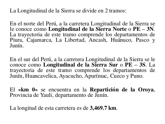 La Longitudinal de la Sierra se divide en 2 tramos: 
En el norte del PerÃº, a la carretera Longitudinal de la Sierra se le ...