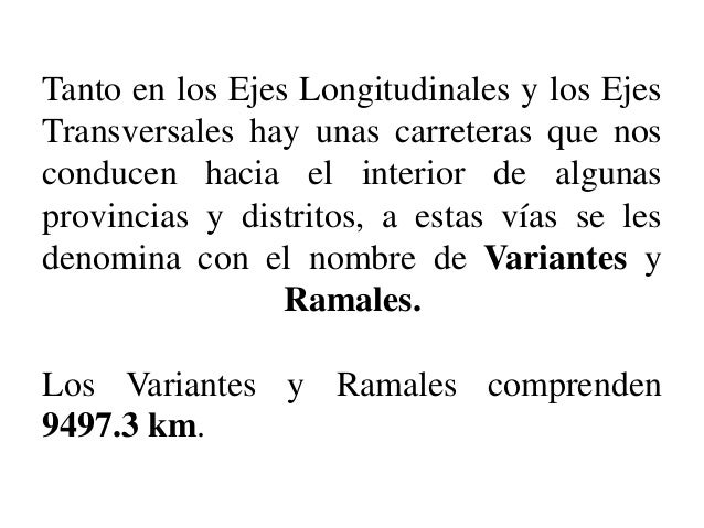 Tanto en los Ejes Longitudinales y los Ejes Transversales hay unas carreteras que nos conducen hacia el interior de alguna...