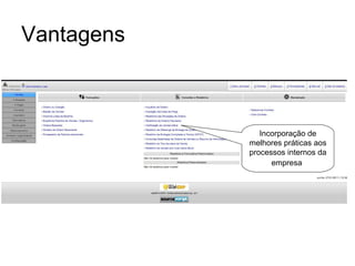 Vantagens Incorporação de melhores práticas aos processos internos da empresa   
