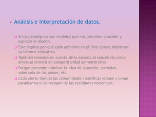 Si los paradigmas son modelos que nos permiten concebir y explicar el mundo.