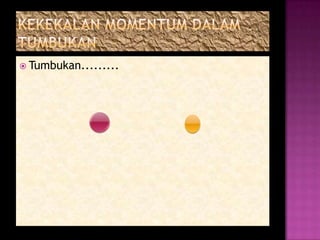  Tumbukan.........
 