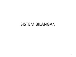 SISTEM BILANGAN
4
 