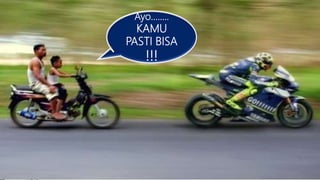 Ayo........
KAMU
PASTI BISA
!!!
 