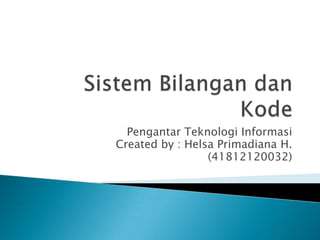 Pengantar Teknologi Informasi
Created by : Helsa Primadiana H.
                 (41812120032)
 