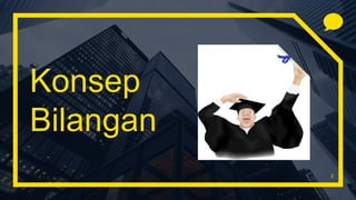 Konsep
Bilangan
2
 