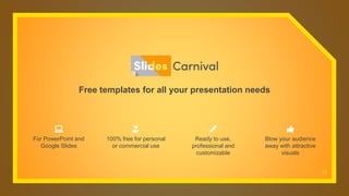 Free templates for all your presentation needs
Ready to use,
professional and
customizable
100% free for personal
or commercial use
Blow your audience
away with attractive
visuals
For PowerPoint and
Google Slides
72
 