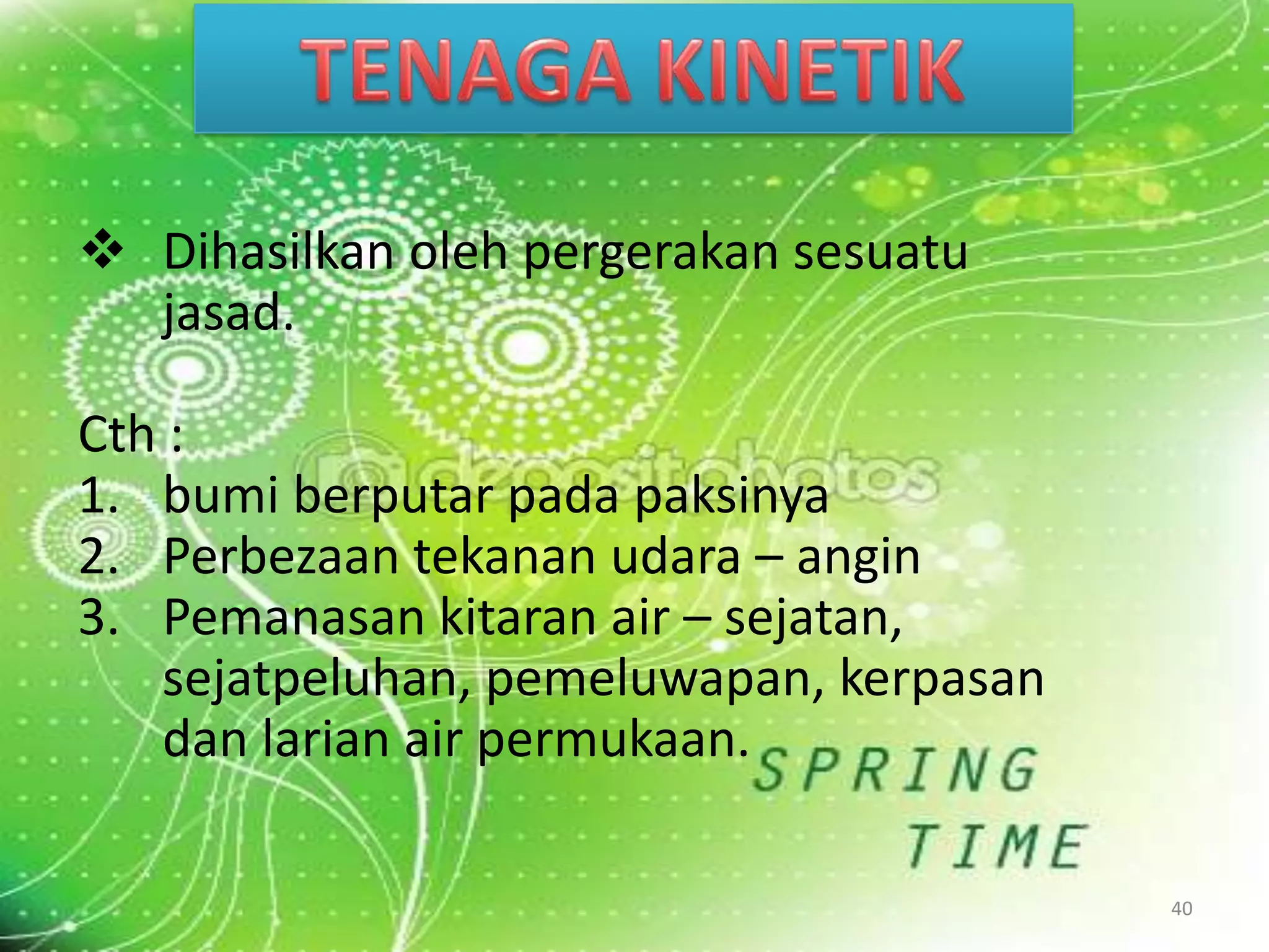 36DEFINISI TENAGADayaataukemampuanuntukmengoperasikankerjaataumenghasilkansesuatu.