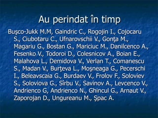 Au perindat în timp Buşco-Jukk M.M, Gaindric C., Rogojin I., Cojocaru S., Ciubotaru C., Ufnarovschii V., Gonţa M., Magariu G., Bostan G., Mariciuc M., Danilcenco A., Fesenko V., Todoroi D., Colesnicov A., Boian E., Malahova L., Demidova V., Verlan T., Comanescu S., Madan V., Burţeva L., Moşneaga G., Pecerschi I., Beleavscaia G., Burdaev V., Frolov F., Soloviev S., Soloviova G., Sîrbu V., Savinov A., Levcenco V., Andrienco G, Andrienco N., Ghincul G., Arnaut V., Zaporojan D., Ungureanu M., Şpac A. 