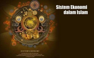 Sistem Ekonomi
dalam Islam
 