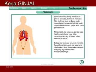 Oct 5, 2013Oct 5, 2013
Kerja GINJALKerja GINJAL
 