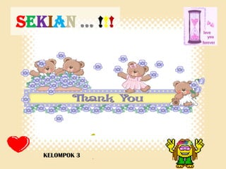 SEKIAN ... !!!

KELOMPOK 3

 