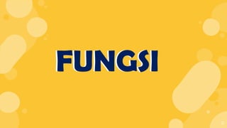 21
FUNGSIFUNGSI
 