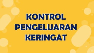 44
KONTROL
PENGELUARAN
KERINGAT
KONTROL
PENGELUARAN
KERINGAT
 