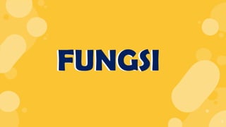 7
FUNGSIFUNGSI
 