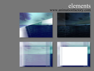 elements
www.animationfactory.com
 