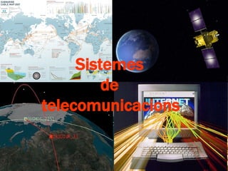 Sistemes
         de
telecomunicacions
 