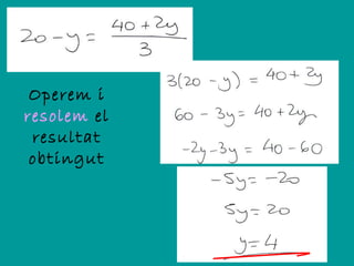 Operem i
resolem el
 resultat
 obtingut
 