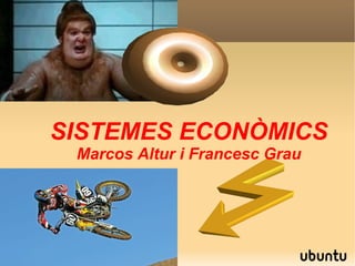 SISTEMES ECONÒMICS Marcos Altur i Francesc Grau 
