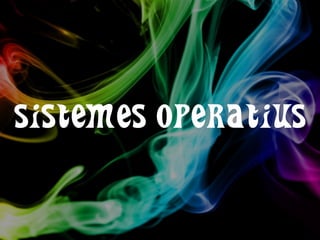 SISTEMES OPERATIUS 