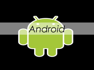 Android
 