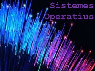 Sistemes
Operatius
 