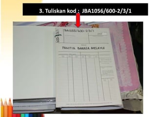 3. Tuliskan kod : JBA1056/600-2/3/1

 