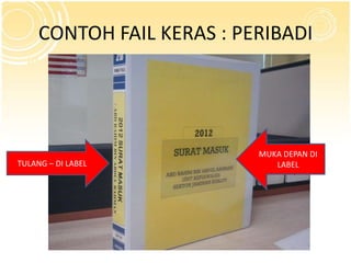 CONTOH FAIL KERAS : PERIBADI

TULANG – DI LABEL

MUKA DEPAN DI
LABEL

 