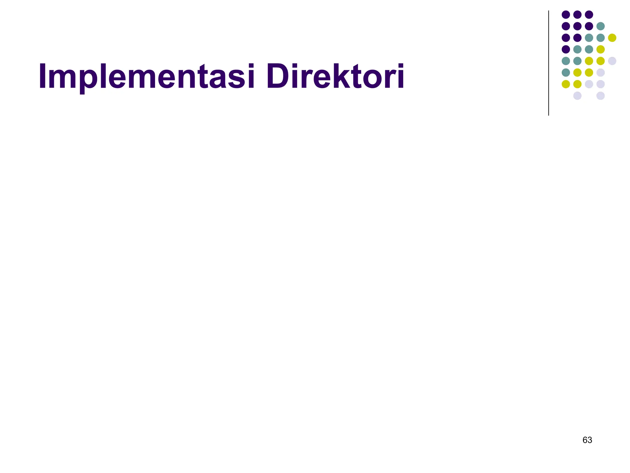 63
Implementasi Direktori
 