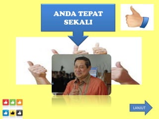 ANDA TEPAT
  SEKALI




             LANJUT
 