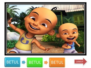 BETUL   BETUL   BETUL   LANJUT
 