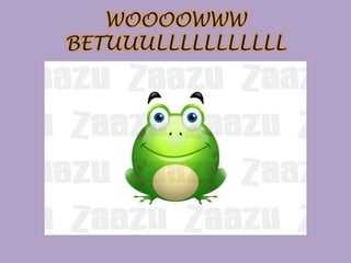 WOOOOWWW
BETUUULLLLLLLLLLL
 