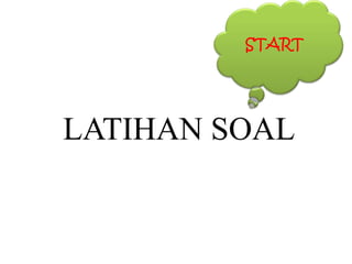 START




LATIHAN SOAL
 
