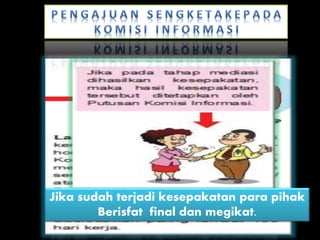 anggraiayu
Jika sudah terjadi kesepakatan para pihak
Berisfat final dan megikat.
 