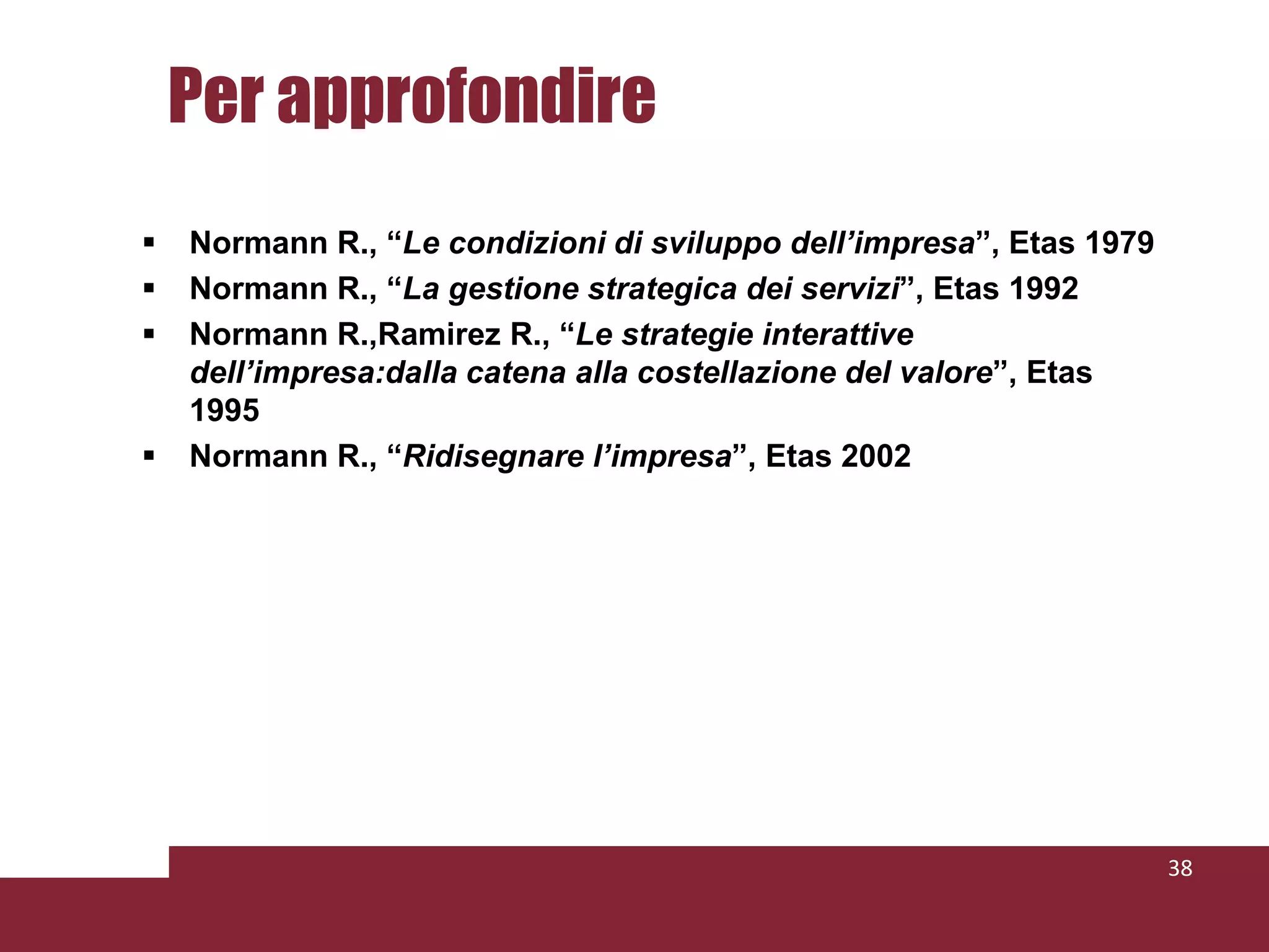 La Value ChainIl modello permette di descrivere la struttura di una organizzazione come un insieme di 9 processi, di cui 5 primari e 4 di supporto:30