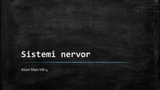 Sistemi nervor
Atien MatiVIII-4
 