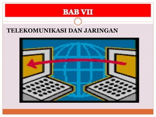 TELEKOMUNIKASI DAN JARINGAN
 