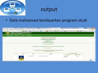 output
• Data mahasiswa berdasarkan program studi
 