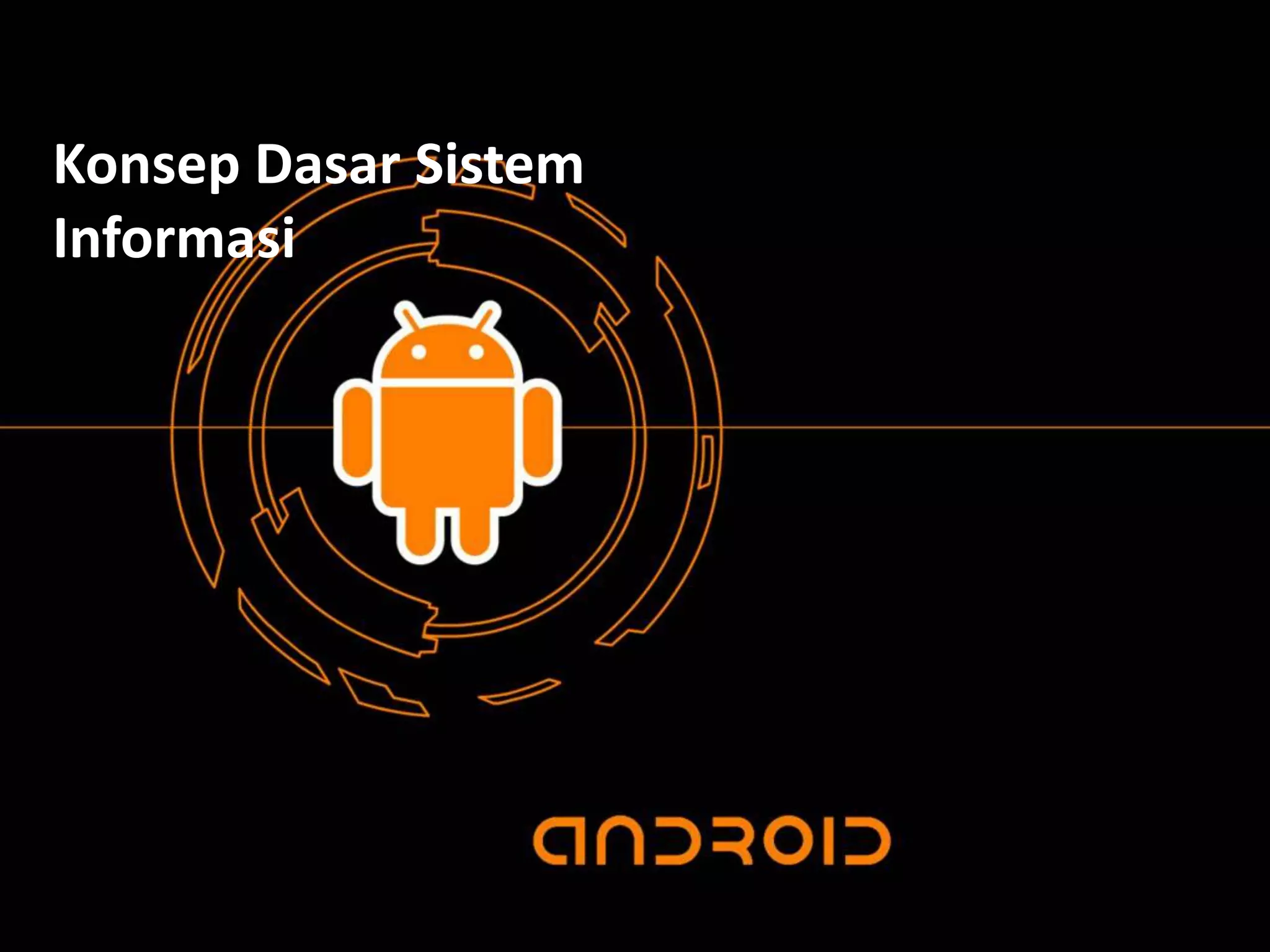 Konsep Dasar Sistem
Informasi
 