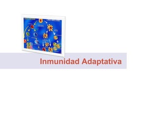 Inmunidad Adaptativa
 