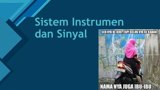 Click to edit Master title style
1
Sistem Instrumen
dan Sinyal
 
