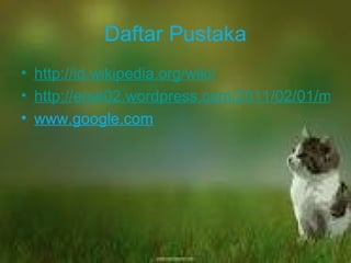 Daftar Pustaka http://id.wikipedia.org/wiki/ http://enet02.wordpress.com/2011/02/01/membangun-jaringan-lan-local-area-network/ www.google.com 