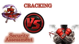 CRACKING
Security
Assessment
 