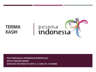 PUSAT PERENCANAAN & PENGEMBANGAN KEPARIWISATAAN
INSTITUT TEKNOLOGI BANDUNG
GEDUNG RISET DAN INOVASI ITB LANTAI 3, JL. GANESA NO. 10, BANDUNG
 