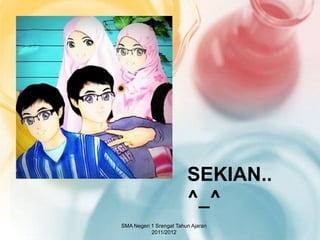 SEKIAN..
^_^
SMA Negeri 1 Srengat Tahun Ajaran
2011/2012
 