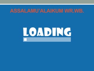 ASSALAMU’ALAIKUM WR.WB.
 
